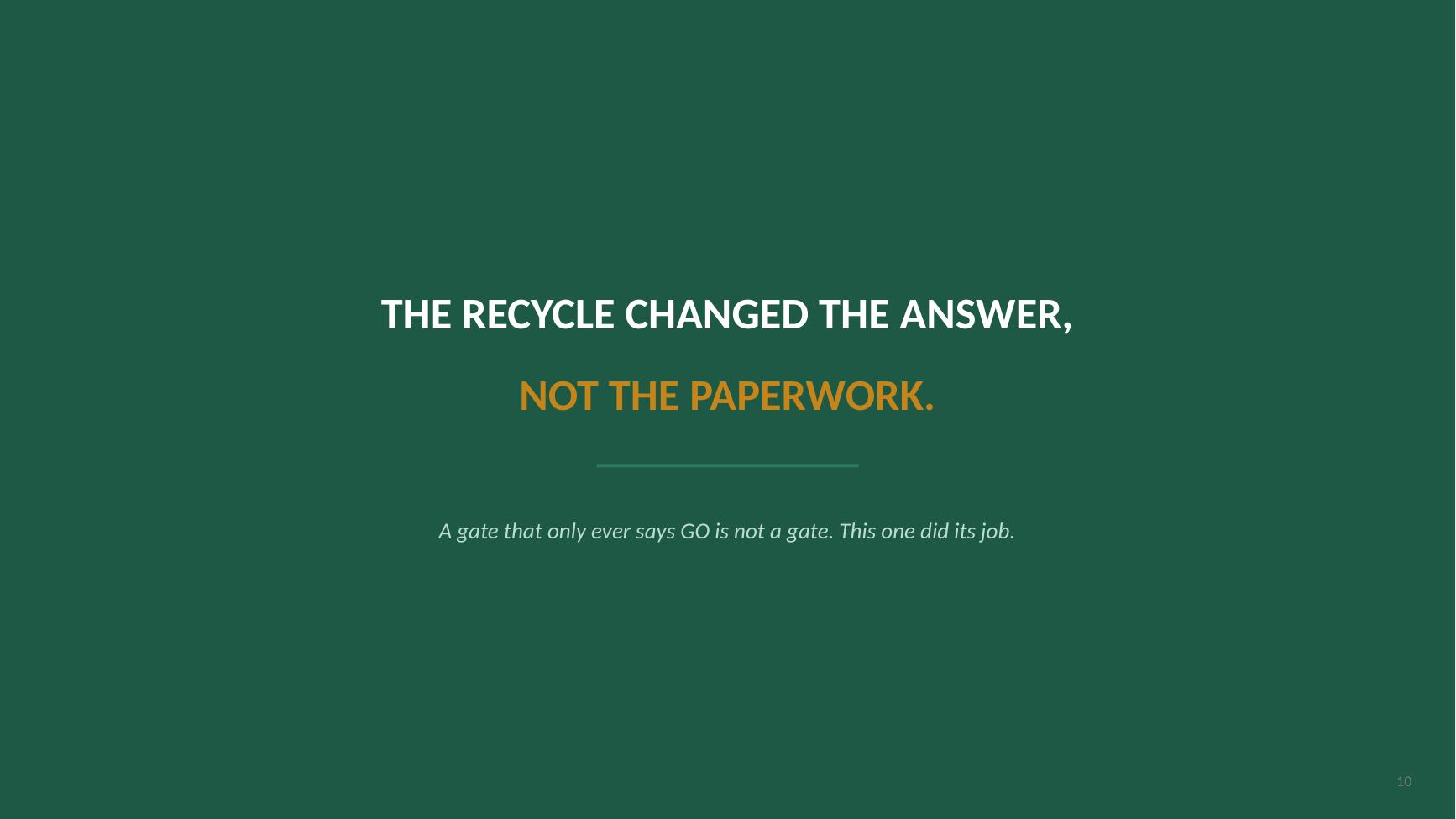 Gate 1 recycle decision deck — slide 10 of 10